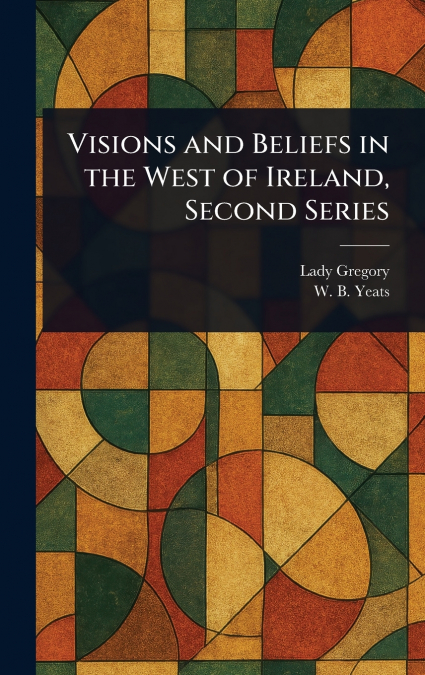 Visions and Beliefs in the West of Ireland, Second Series
