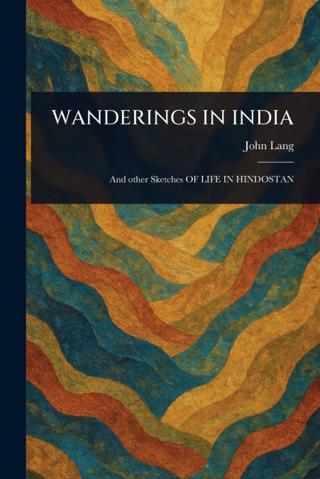 WANDERINGS IN INDIA