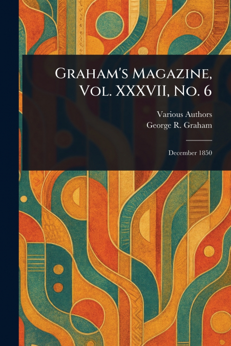 Graham’s Magazine, Vol. XXXVII, No. 6