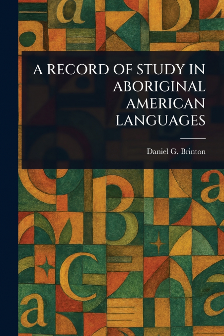 A RECORD OF STUDY IN ABORIGINAL AMERICAN LANGUAGES