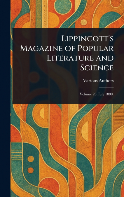 Lippincott’s Magazine of Popular Literature and Science