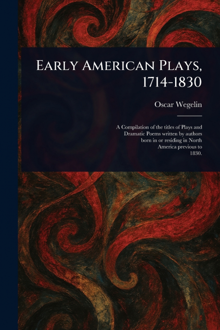 Early American Plays, 1714-1830