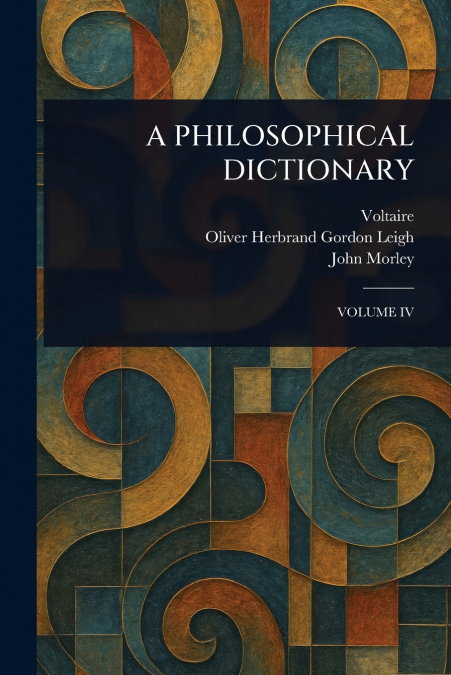 A PHILOSOPHICAL DICTIONARY
