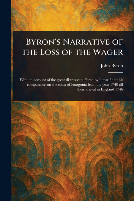 Byron’s Narrative of the Loss of the Wager