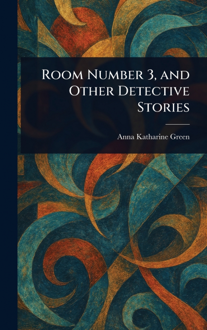 Room Number 3, and Other Detective Stories