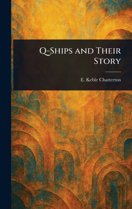 Q-Ships and Their Story