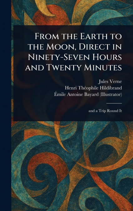 From the Earth to the Moon, Direct in Ninety-Seven Hours and Twenty Minutes