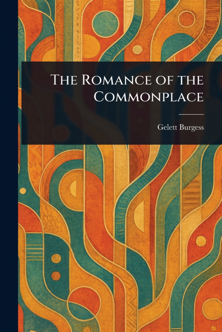 The Romance of the Commonplace