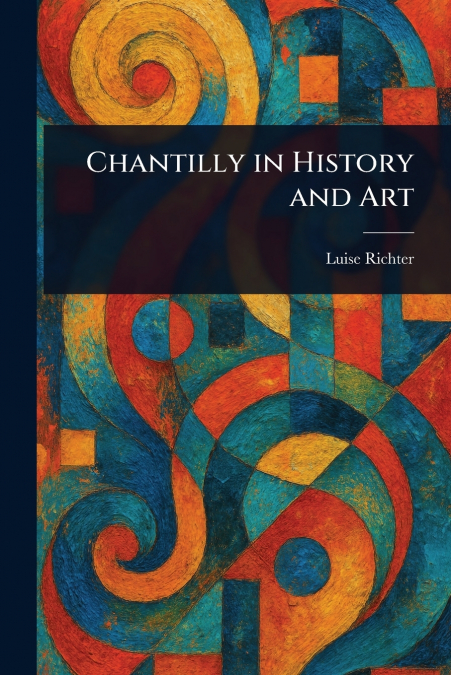 Chantilly in History and Art