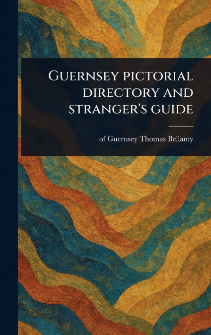 Guernsey Pictorial Directory and Stranger’s Guide