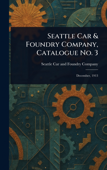 Seattle Car & Foundry Company, Catalogue No. 3