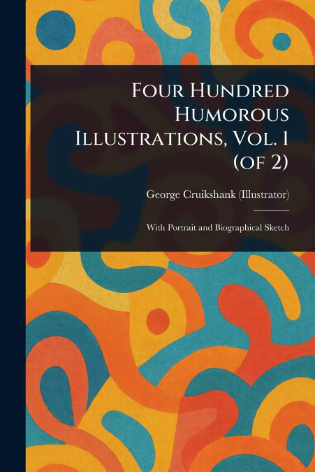 Four Hundred Humorous Illustrations, Vol. 1 (of 2)