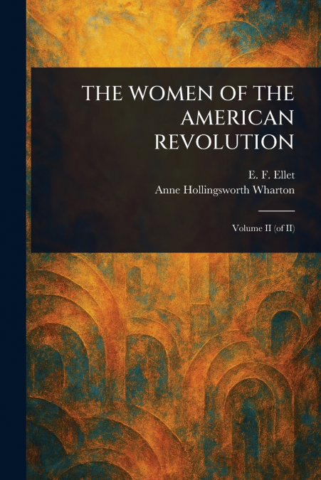 THE WOMEN OF THE AMERICAN REVOLUTION