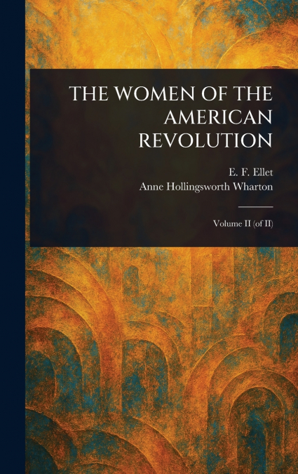 THE WOMEN OF THE AMERICAN REVOLUTION