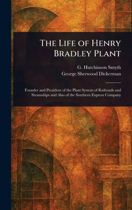 The Life of Henry Bradley Plant