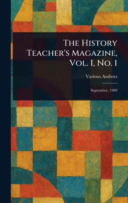 The History Teacher’s Magazine, Vol. I, No. 1
