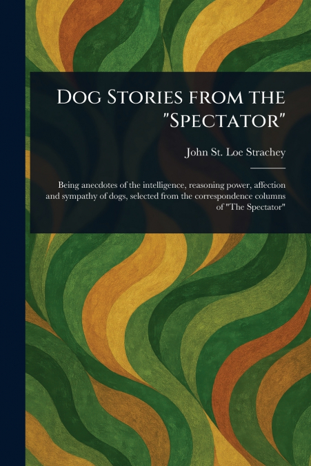 Dog Stories From the 'Spectator'