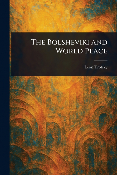 The Bolsheviki and World Peace