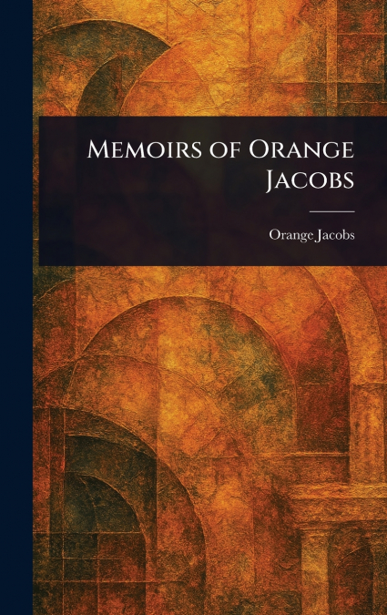 Memoirs of Orange Jacobs