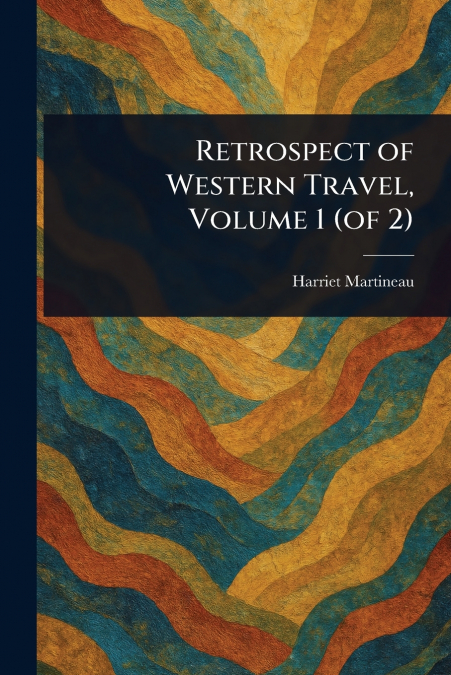 Retrospect of Western Travel, Volume 1 (of 2)
