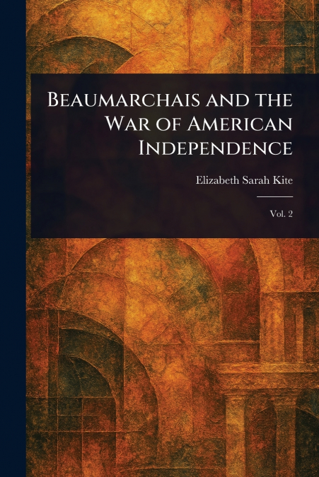 Beaumarchais and the War of American Independence