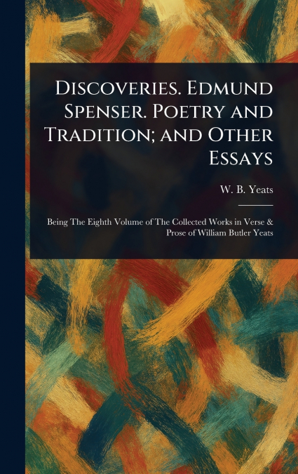 Discoveries. Edmund Spenser. Poetry and Tradition; and Other Essays