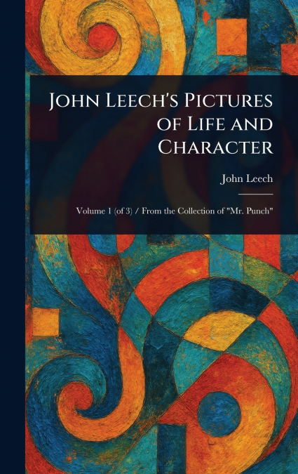 John Leech’s Pictures of Life and Character