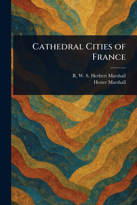 Cathedral Cities of France