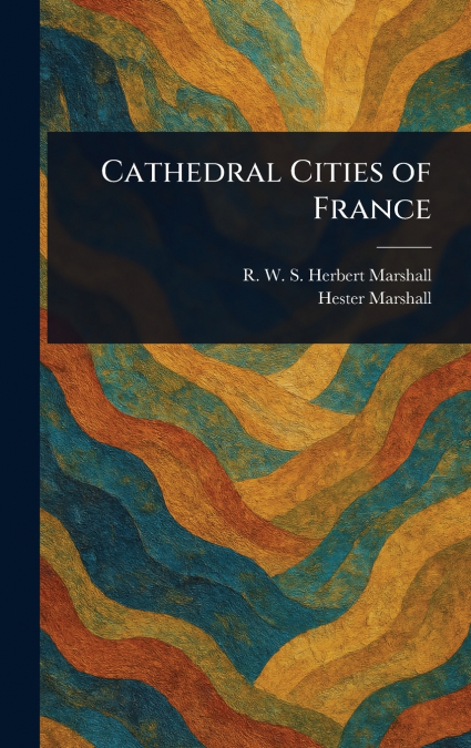 Cathedral Cities of France