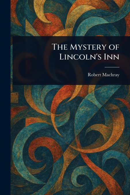The Mystery of Lincoln’s Inn