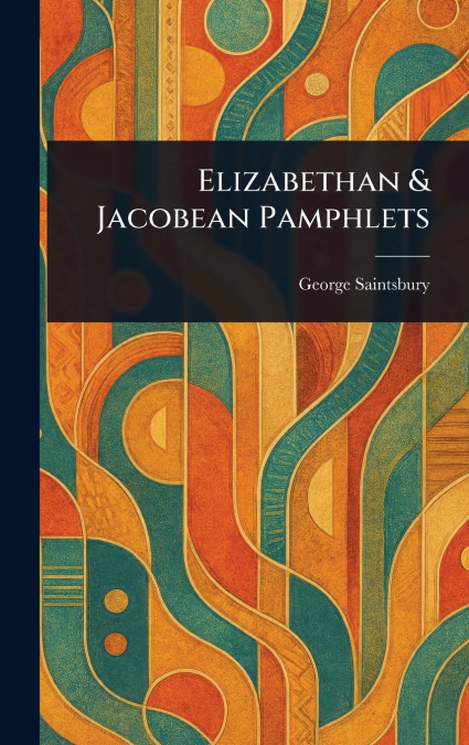 Elizabethan & Jacobean Pamphlets