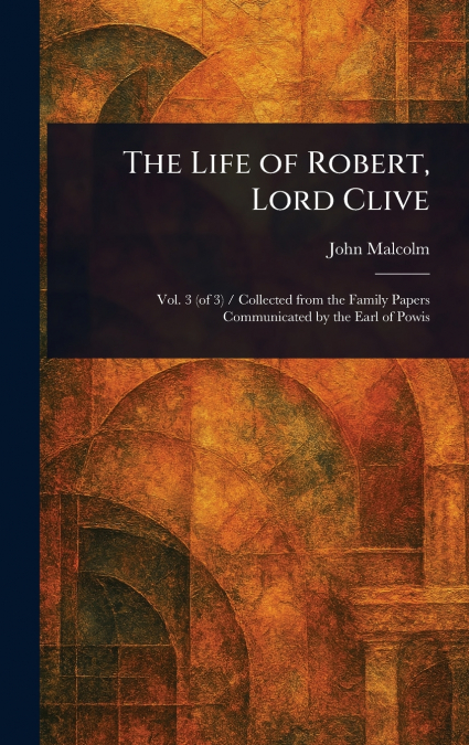 The Life of Robert, Lord Clive