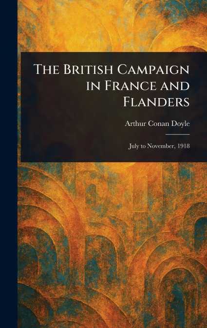 The British Campaign in France and Flanders
