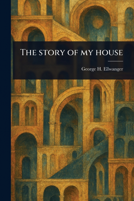 The Story of My House