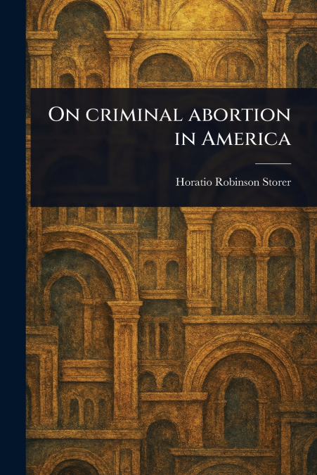 On Criminal Abortion in America