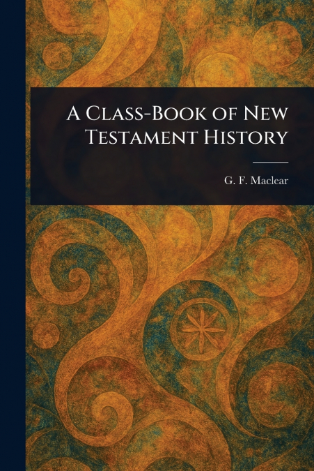 A Class-Book of New Testament History