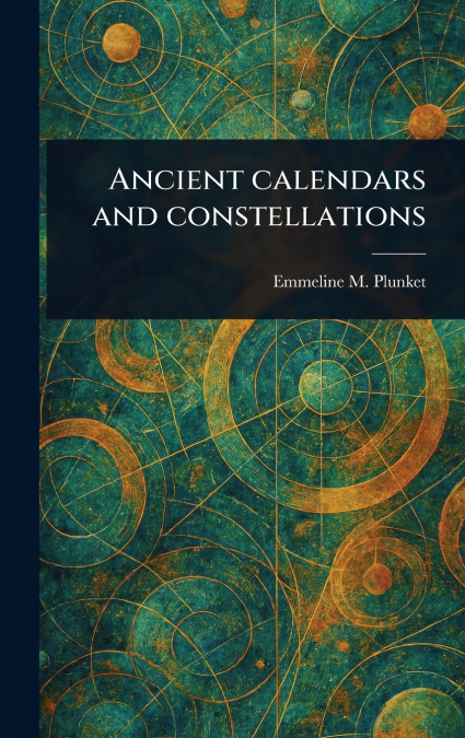 Ancient Calendars and Constellations