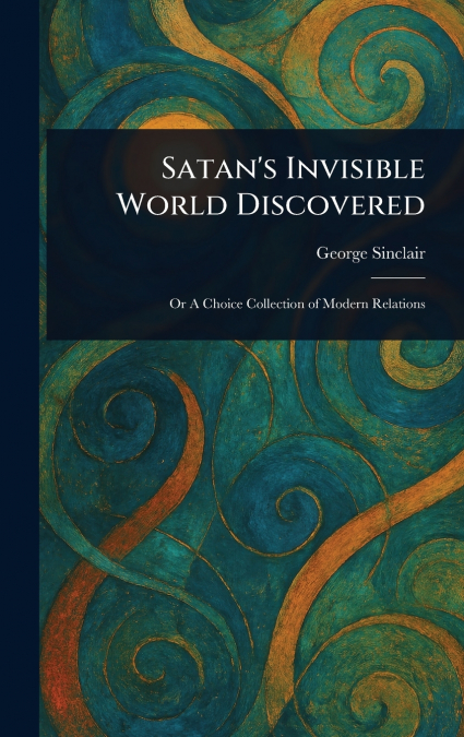 Satan’s Invisible World Discovered