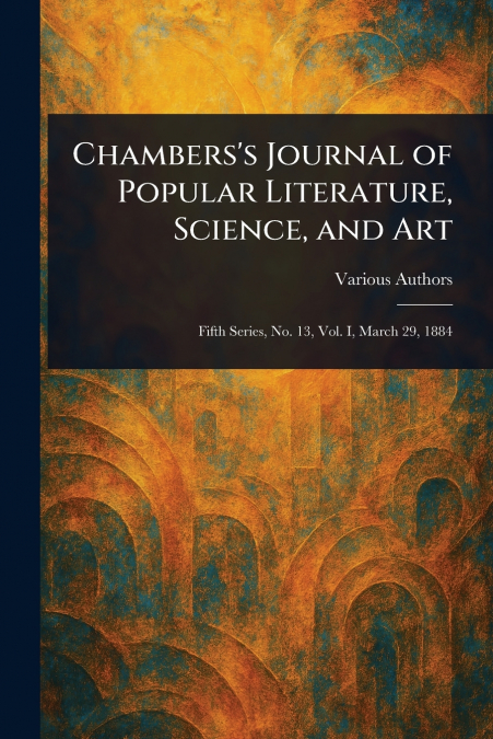 Chambers’s Journal of Popular Literature, Science, and Art