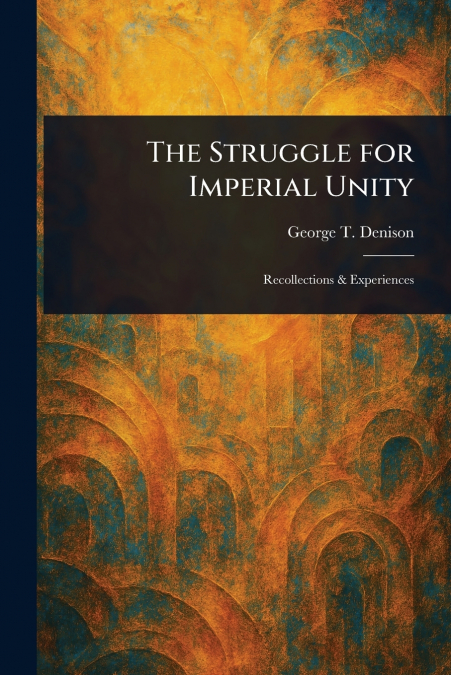 The Struggle for Imperial Unity