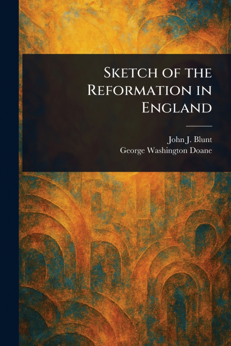 Sketch of the Reformation in England