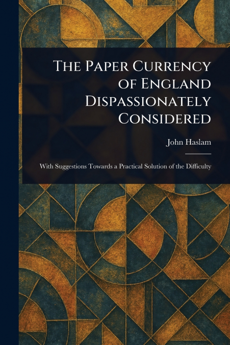 The Paper Currency of England Dispassionately Considered