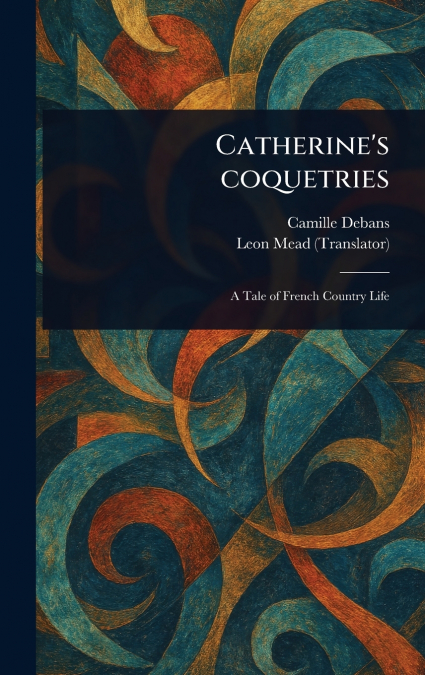 Catherine’s Coquetries