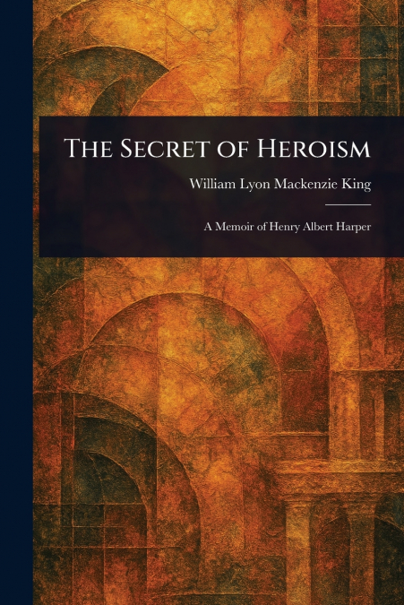 The Secret of Heroism