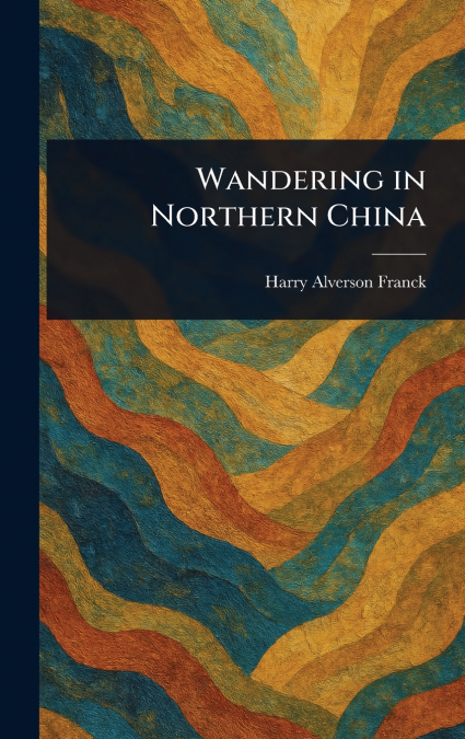 Wandering in Northern China