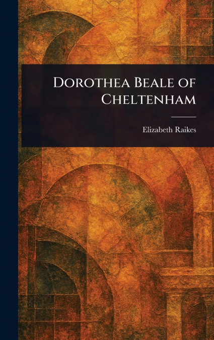 Dorothea Beale of Cheltenham