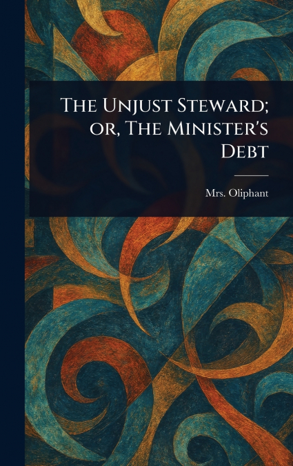 The Unjust Steward; or, The Minister’s Debt