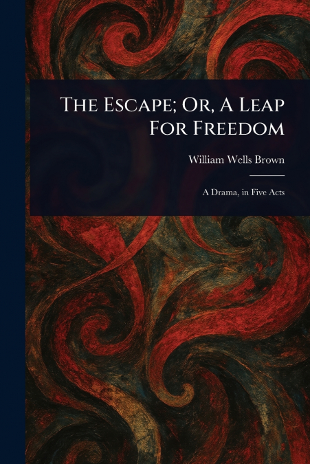 The Escape; Or, A Leap For Freedom
