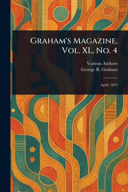 Graham’s Magazine, Vol. XL, No. 4