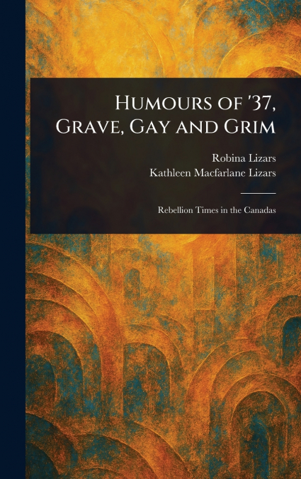 Humours of ’37, Grave, Gay and Grim
